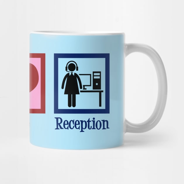 Peace Love Receptionist by epiclovedesigns